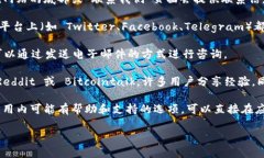 要联系 Tokenim 钱包的支持团队，通常可以通过以